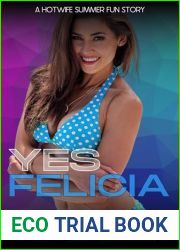 Yes Felicia: A Hotwife Summer Fun Story (Feisty Felicia Book 3)