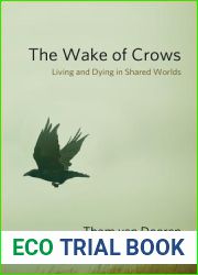 The Wake of Crows: Living and Dying in Shared Worlds (Critical Perspectives on Animals: Theory, Culture, Science, and Law)