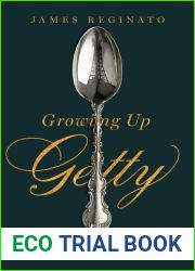 Growing Up Getty: The Story of America|s Most Unconventional Dynasty