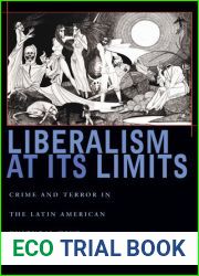 Liberalism at Its Limits: Crime and Terror in the Latin American Cultural Text (Pitt Illuminations)