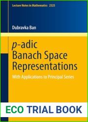p-adic Banach Space Representations: With Applications to Principal Series (Lecture Notes in Mathematics Book 2325)