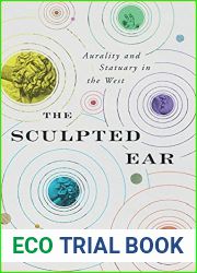 The Sculpted Ear: Aurality and Statuary in the West (Perspectives on Sensory History)