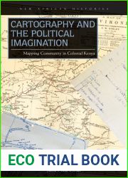 Cartography and the Political Imagination: Mapping Community in Colonial Kenya (New African Histories)