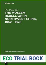 The Moslem Rebellion in Northwest China, 1862 - 1878 (Central Asiatic Studies) by Wen Djang Chu (2011-09-29)