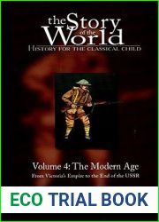 The Modern Age: From Victoria|s Empire to the End of the USSR (The Story of the World, #4)