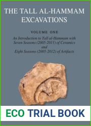 The Tall al-Hammam Excavations, Volume 1: An Introduction to Tall al-Hammam with Seven Seasons (2005-2011) of Ceramics and Eight Seasons (2005-2012) … (The Tall al-Hammam Excavation Project)