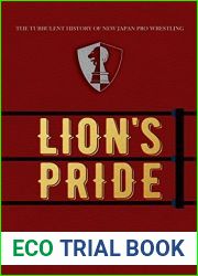 Lion|s Pride: The Turbulent History of New Japan Pro Wrestling