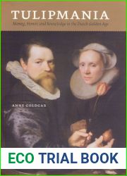 Tulipmania: Money, Honor, and Knowledge in the Dutch Golden Age
