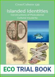 Islanded Identities: Constructions of Postcolonial Cultural Insularity (Cross Cultures - Readings in the Post Colonial Literatures in English, 139)