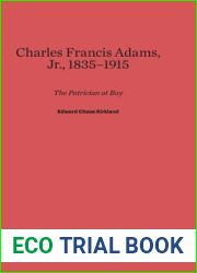 Charles Francis Adams, Jr., 1835-1915: The Patrician at Bay