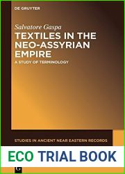 Textiles in the Neo-Assyrian Empire: A Study of Terminology (Studies in Ancient Near Eastern Records (SANER) Book 19)