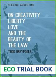On Creativity, Liberty, Love and the Beauty of the Law (Reading Augustine)