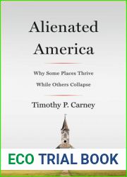 Alienated America: Why Some Places Thrive While Others Collapse