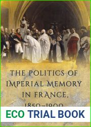 The Politics of Imperial Memory in France, 1850-1900