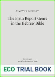 The Birth Report Genre in the Hebrew Bible (Forschungen Zum Alten Testament 2.Reihe)
