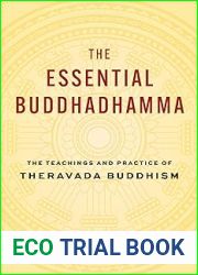 The Essential Buddhadhamma: The Teachings and Practice of Theravada Buddhism