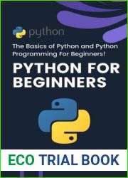 Python for Beginners: The Basics of Python and Python Programming For Beginners