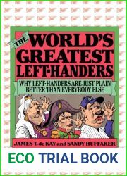 The World|s Greatest Left-Handers: Why Left-Handers are Just Plain Better Than Everybody Else