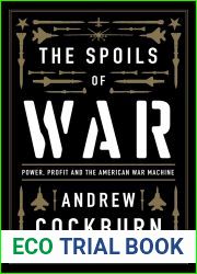The Spoils of War: Power, Profit and the American War Machine
