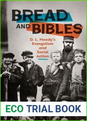 Bread and Bibles: D.L. Moody|s Evangelism and Social Action