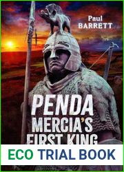 Penda, Mercia|s First King: The Last Great Heathen Warlord of Anglo-Saxon England