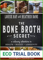 The Bone Broth Secret: A Culinary Adventure in Health, Beauty, and Longevity