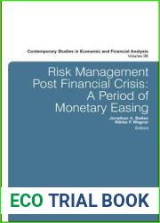 Risk Management Post Financial Crisis: A Period of Monetary Easing (Contemporary Studies in Economic and Financial Analysis, 96)