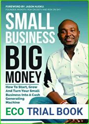 Small Business Big Money: How to Start, Grow, And Turn Your Small Business Into A Cash Generating Machine