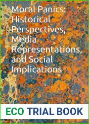 Moral Panics: Historical Perspectives, Media Representations, and Social Implications