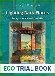 Lighting Dark Places: Essays on Kate Grenville (Cross Cultures, 131)