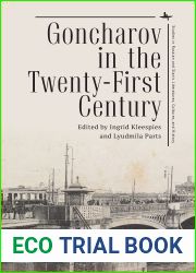 Goncharov in the Twenty-First Century (Studies in Russian and Slavic Literatures, Cultures, and History)