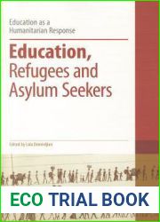 Education, Refugees and Asylum Seekers (Education as a Humanitarian Response)