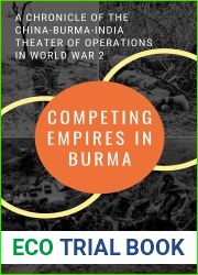 Competing Empires in Burma: A Chronicle of the China-Burma-India Theater of Operations in World War 2