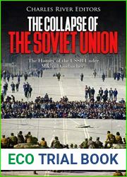 The Collapse of the Soviet Union: The History of the USSR Under Mikhail Gorbachev