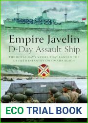 Empire Javelin, D-Day Assault Ship: The Royal Navy vessel that landed the US 116th Infantry on Omaha Beach
