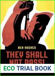 They Shall Not Pass: The British Battalion at Jarama - The Spanish Civil War