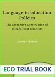 Language-in-education Policies: The Discursive Construction of Intercultural Relations (Multilingual Matters Book 153)