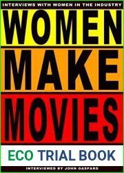 Women Make Movies: Interviews with Women in the Industry (Fast, Cheap Filmmaking Books Book 4)