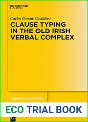 Clause Typing in the Old Irish Verbal Complex (Trends in Linguistics. Studies and Monographs [TiLSM] Book 339)