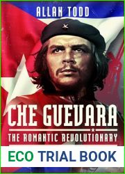 Che Guevara: The Romantic Revolutionary
