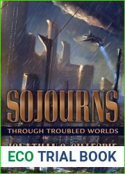 Sojourns Through Troubled Worlds