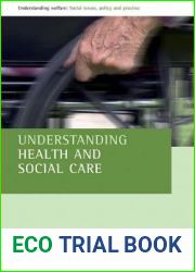 Understanding health and social care (Understanding Welfare: Social Issues, Policy and Practice)