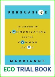 Persuasive: 40 Lessons in Communicating for the Common Good