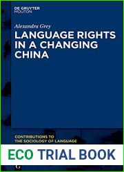 Language Rights in a Changing China: A National Overview and Zhuang Case Study (Contributions to the Sociology of Language [CSL] Book 113)