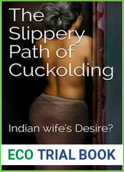 The Slippery Path of Cuckolding: Indian wife|s Desire?
