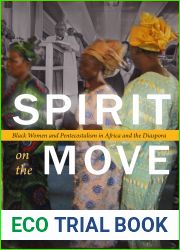 Spirit on the Move: Black Women and Pentecostalism in Africa and the Diaspora (Religious Cultures of African and African Diaspora People)