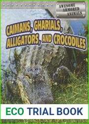 Caimans, Gharials, Alligators, and Crocodiles (Awesome Armored Animals)