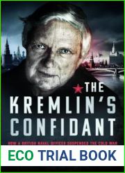 The Kremlin|s Confidant: How a British Naval Officer Suspended the Cold War