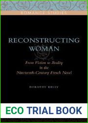 Reconstructing Woman: From Fiction to Reality in the Nineteenth-Century French Novel