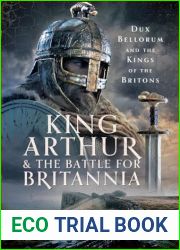 King Arthur and the Battle for Britannia: Dux Bellorum and the Kings of the Britons